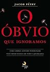 O Óbvio que Ignoramos