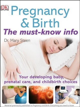 Pregnancy & Birth - The must-know info: Your Developing Baby, Prenatal Care, and Childbirth Choices (Kindle Edition)