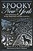 Spooky New York: Tales of Hauntings, Strange Happenings, and Other Local Lore