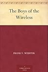 The Boys of the Wireless by Frank V. Webster