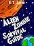 Alien Zombie Survival Guide: What To Do When Alien Space Invaders Crash Into Your Backyard and Zap You With Their Zombie Ray-Guns (Astro’s School Kid Stories Book 5)