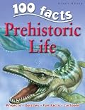 100 Facts Prehistoric Life