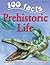 100 Facts Prehistoric Life