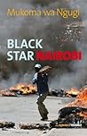 Black Star Nairobi by Mũkoma wa Ngũgĩ
