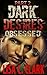 Dark Desires, Part 2: Obsessed