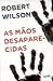 As Mãos Desaparecidas by Robert Wilson As Mãos Desaparecidas by Robert Wilson