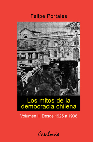 Los mitos de la democracia chilena Volumen II