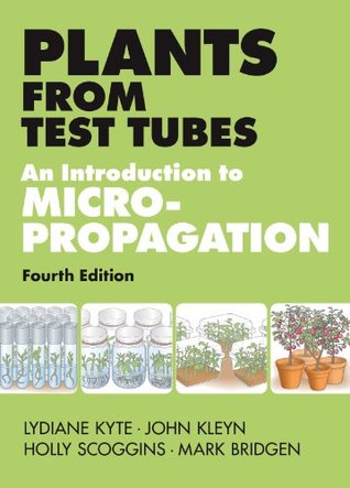 Plants from Test Tubes: An Introduction to Micropropogation (Kindle Edition)