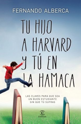 Tu hijo a harvard y tu en la hamaca (Kindle Edition)