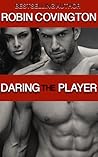 Daring the Player by Robin Covington