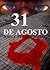 31 de Agosto (Lo más alto entre lo alto) (Spanish Edition)