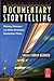 Documentary Storytelling: Making Stronger and More Dramatic Nonfiction Films