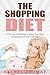 The Shopping Diet: A 30 Day Challenge To Help You Stop Spending and Start Saving