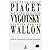 Piaget, Vygotsky, Wallon: Teorias psicogenéticas em discussão