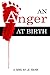 An Anger at Birth