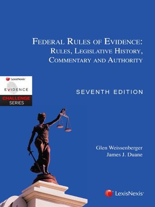 Federal Rules of Evidence: Rules, Legislative History, Commentary and Authority (Kindle Edition)