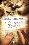 Y de repente, Teresa