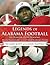 Legends of Alabama Football by Richard Scott