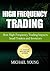 High Frequency Trading: How High Frequency Trading Impacts Small Traders and Investors