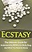 Ecstasy: The Ultimate Guide for Understanding MDMA, The Molly Drug, And What You Need to Know (Ecstasy, MDMA, Molly Drug, Mandy Drug, Legal Drugs)