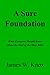 A Sure Foundation: What Everyone Should Know About the God of the Holy Bible
