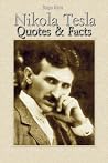 Nikola Tesla: Quotes & Facts Nikola Tesla: Quotes & Facts