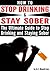 How to Stop Drinking and Stay Sober: The Ultimate Guide to Stop Drinking and Staying Sober