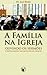 A família na Igreja: ouvindo sermões e participando das reuniões de oração