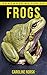 Frog: Amazing Photos & Fun Facts Book About Frogs For Kids (Remember Me Series)