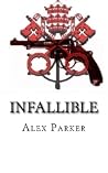 Infallible by Alex Parker Infallible by Alex Parker