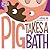 Pig Takes A Bath (Hello Genius)