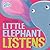 Little Elephant Listens