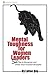 Mental Toughness for Women Leaders: 52 Tips To Recognize and Utilize Your Greatest Strengths