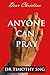 Anyone Can Pray: "Dear Christian"