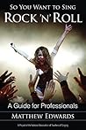 Book cover for So You Want to Sing Rock 'n' Roll: A Guide for Professionals
