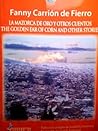 La mazorca de oro y otros cuentos - The Golden Ear of Corn and Other Stories