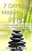 7 Days to Minimalist Living: A Stress-Free Guide to Declutter, Clean and Organize Your Home and Your Life