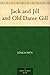Jack and Jill and Old Dame Gill by Unknown