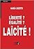 Liberté ? Égalité ? Laïcité !