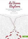 La Buena Ruptura: Cómo convertir una pérdida desoladora en lo mejor que te ha pasado (Spanish Edition) La Buena Ruptura: Cómo convertir una pérdida desoladora en lo mejor que te ha pasado (Spanish Edition)