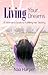 Living Your Dreams A Woman's Guide to Fulfilling Her Destiny