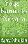 Yoga : Karma to Nirvana: Philosophy of Vedanta and Bhagavada-Geeta