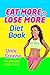 Eat More To Lose More Diet Book
