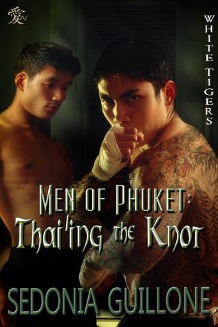 Men of Phuket: Thai'ing the Knot (White Tigers #6)