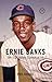 Ernie Banks: Mr. Cub and the Summer of '69