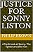 Justice For Sonny Liston: A fresh look at Sonny. The fighter and the man