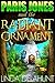 Paris Jones and the Radiant Ornament: Book 3 of 4