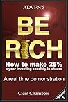 ADVFN’S Be Rich: How to Make 25% a year investing sensibly in shares – a real time demonstration - Volume 1