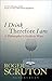 I Drink Therefore I Am: A Philosopher's Guide to Wine
