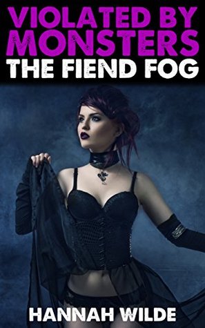 Violated By Monsters: The Fiend Fog (Kindle Edition)